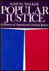Beispielbild fr Popular Justice : A History of American Criminal Justice zum Verkauf von Better World Books