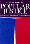 Imagen de archivo de Popular Justice: A History of American Criminal Justice a la venta por SecondSale