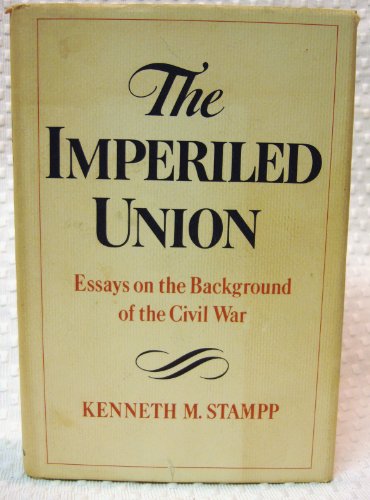 Imagen de archivo de The Imperiled Union : Essays on the Background of the Civil War a la venta por Better World Books