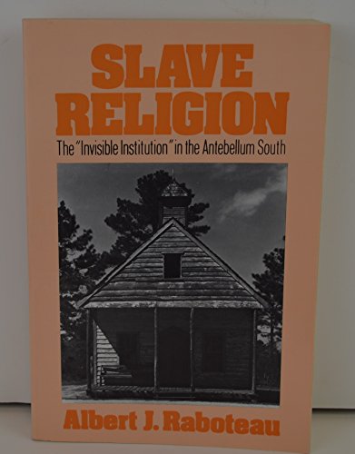 Slave Religion: The "Invisible Institution" in the Antebellum South