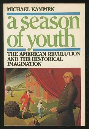 A Season of Youth: the American Revolution and the Historical Imagination.