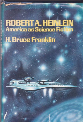 9780195027464: Robert A. Heinlein: America as Science Fiction (Science Fiction Writers)
