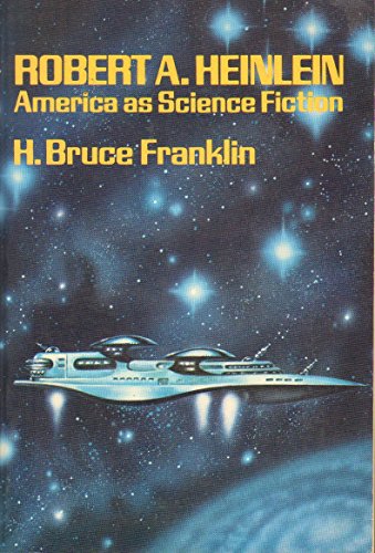 Stock image for Robert A. Heinlein: America as Science Fiction for sale by BooksRun