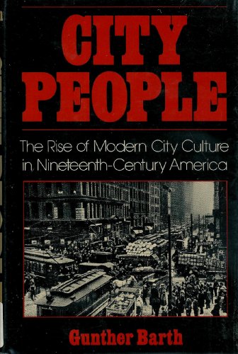 Beispielbild fr City People : The Rise of Modern City Culture in Nineteenth-Century America zum Verkauf von Better World Books