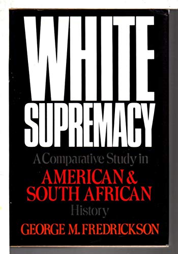 White Supremacy: A Comparative Study in American and South African History