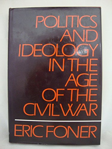 9780195027815: Politics and Ideology in the Age of the Civil War