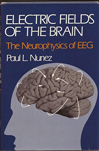 Beispielbild fr Electric Fields of the Brain: The Neurophysics of Eeg zum Verkauf von ThriftBooks-Dallas