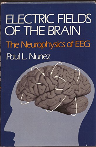 9780195027969: Electric Fields of the Brain: The Neurophysics of EEG