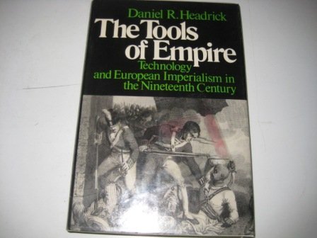 The Tools of Empire: Technology and European Imperialism in the Nineteenth Century - Headrick, Daniel R.