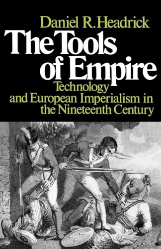 Stock image for The Tools of Empire: Technology and European Imperialism in the Nineteenth Century for sale by Goodwill of Colorado