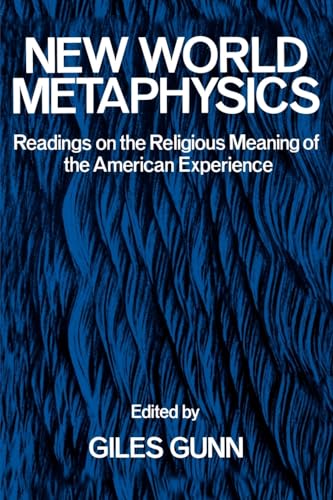 9780195028744: New World Metaphysics: Readings on the Religious Meaning of the American Experience