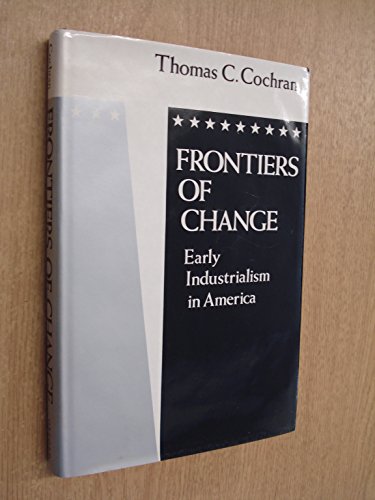 Frontiers of Change: Early Industrialism in America
