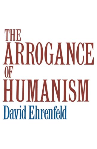 Imagen de archivo de The Arrogance of Humanism (Galaxy Books) a la venta por BooksRun