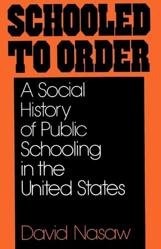 9780195028928: Schooled to Order: A Social History of Public Schooling in the United States