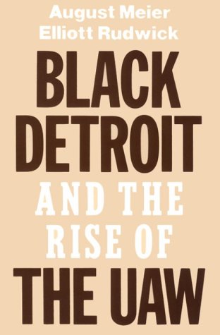 Black Detroit and the Rise of the UAW (9780195028959) by Meier, August; Rudwick, The Late Elliott