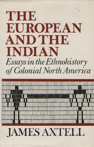 Beispielbild fr The European and the Indian : Essays in the Ethnohistory of Colonial North America zum Verkauf von Better World Books