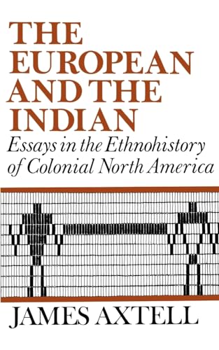 The European and the Indian: Essays in the Ethnohistory of Colonial North America