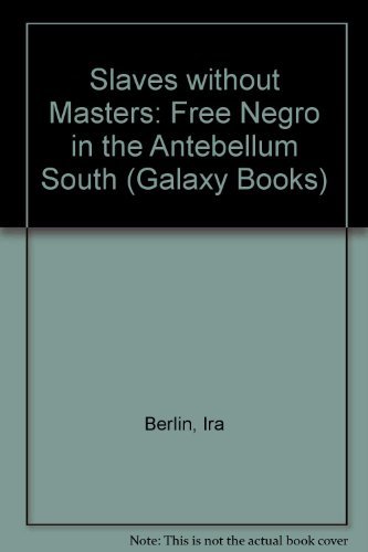 9780195029055: Slaves Without Masters: Free Negro in the Antebellum South