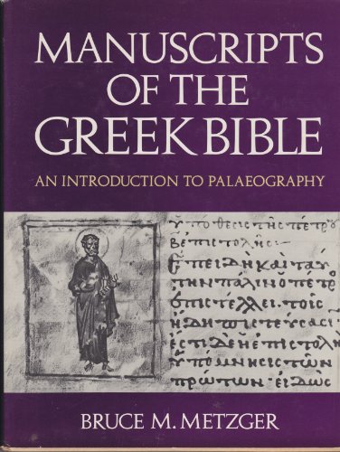 Manuscripts of the Greek Bible: An Introduction to Palaeography - Metzger, Bruce M.