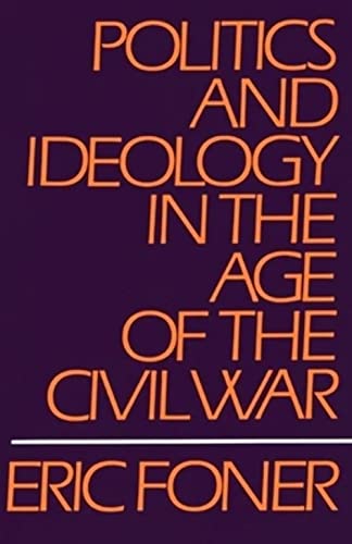 Beispielbild fr Politics and Ideology in the Age of the Civil War zum Verkauf von Wonder Book