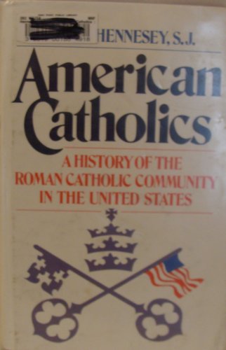 9780195029468: American Catholics: A History of the Roman Catholic Community in the United States