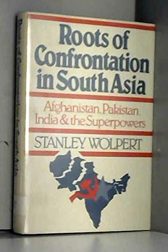 9780195029949: Roots of Confrontation in South Asia: Afghanistan, Pakistan, India and the Superpowers