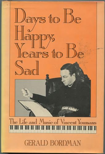 Imagen de archivo de Days to Be Happy, Years to Be Sad: The Life and Music of Vincent Youmans a la venta por gearbooks