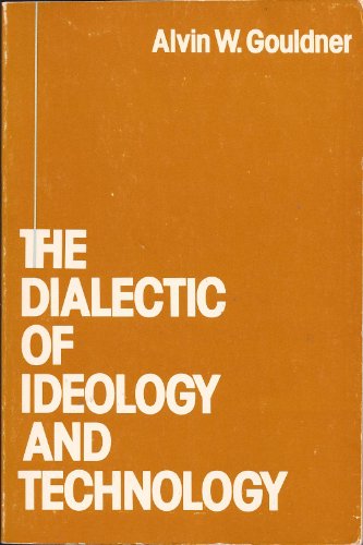 Stock image for The Dialectic of Ideology and Technology : The Origins, Grammar, and Future of Ideology for sale by Better World Books
