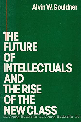 Imagen de archivo de The Future of Intellectuals and the Rise of the New Class. a la venta por GF Books, Inc.