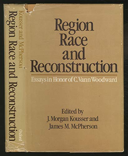 Region Race and Reconstruction: Essays in Honor of C. Vann Woodward