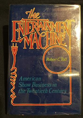 Imagen de archivo de The Entertainment Machine: American Show Business in the Twentieth Century a la venta por Housing Works Online Bookstore