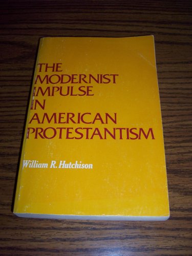 Beispielbild fr The Modernist Impulse in American Protestantism zum Verkauf von Better World Books