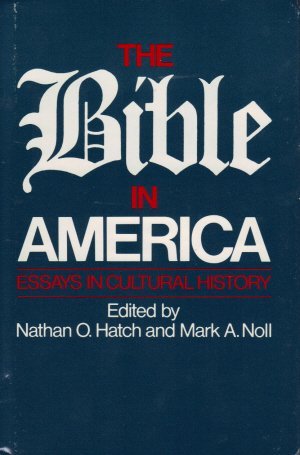 Beispielbild fr Bible in America Essays in Cultural History zum Verkauf von 4 THE WORLD RESOURCE DISTRIBUTORS