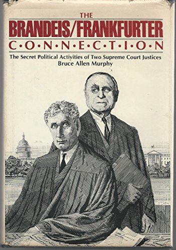 Imagen de archivo de The Brandeis/Frankfurter Connection: The Secret Political Activities of Two Supreme Court Justices a la venta por ZBK Books