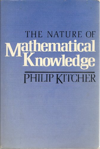 The Nature of Mathematical Knowledge - Kitcher, Philip