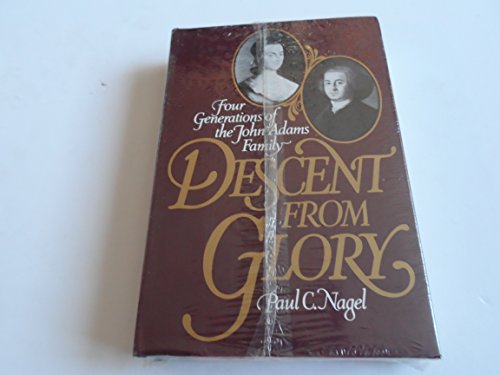 Beispielbild fr Descent from Glory: Four Generations of the John Adams Family zum Verkauf von SecondSale