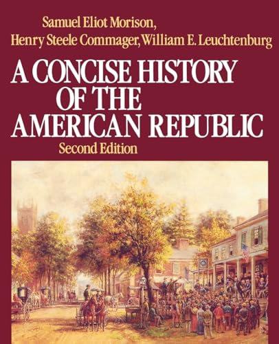 Morison, S: A Concise History of the American Republic - Morison, Samuel Eliot|Commager, Henry Steele|Leuchtenburg, William E.