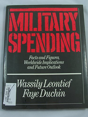 Imagen de archivo de Military Spending : Facts and Figures, Worldwide Implications, and Future Outlook a la venta por Better World Books