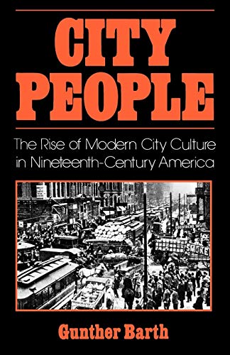 Beispielbild fr City People: The Rise of Modern City Culture in Nineteenth-Century America zum Verkauf von Wonder Book