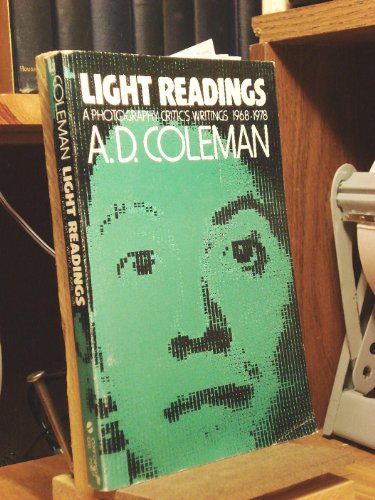 Light Readings: A Photography Critic's Writings, 1968-1978 - Coleman, A. D.