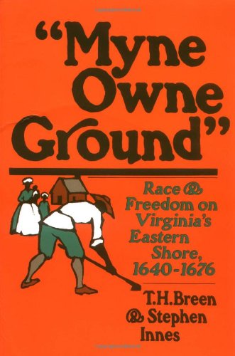 Imagen de archivo de Myne Owne Ground: Race and Freedom on Virginia's Eastern Shore, 1640-1676 a la venta por Open Books