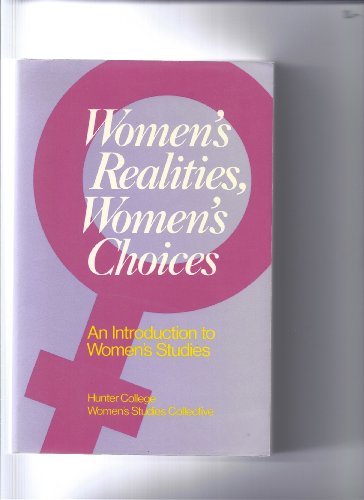 Women's Realities, Women's Choices: An Introduction to Women's Studies (9780195032284) by Bates, Ulku U.; Denmark, Florence L.; Held, Virginia; Helly, Dorothy O.; Lees, Susan H.; Pomeroy, Sarah B.; Smith, E. Dorsey; Zalk, Sue Rosenberg