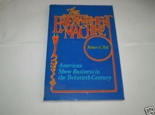 Imagen de archivo de The Entertainment Machine: American Show Business in the Twentieth Century (Galaxy Book Series, No 717) a la venta por Wonder Book