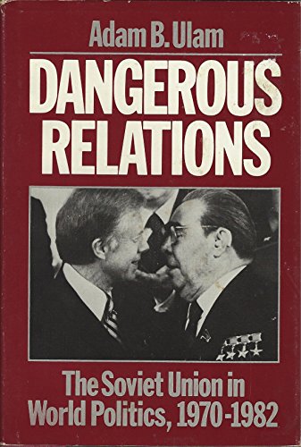 Beispielbild fr Dangerous Relations : The Soviet Union in World Politics, 1970-1982 zum Verkauf von Better World Books