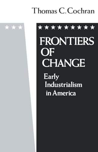 Stock image for Frontiers of Change: Early Industrialization in America (Galaxy Books) for sale by Wonder Book