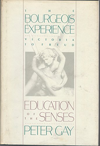 Beispielbild fr The Bourgeois Experience: Victoria to FreudVolume 1: ^BEducation of the Senses^R zum Verkauf von Jenson Books Inc