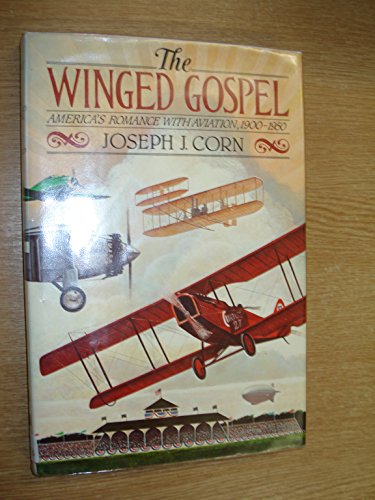 Stock image for The Winged Gospel : America's Romance with Aviation, 1900-1950 for sale by Better World Books: West