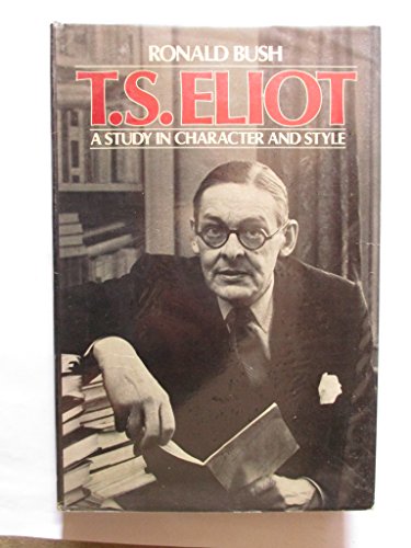 Imagen de archivo de T.S. Eliot: A Study in Character and Style a la venta por SecondSale