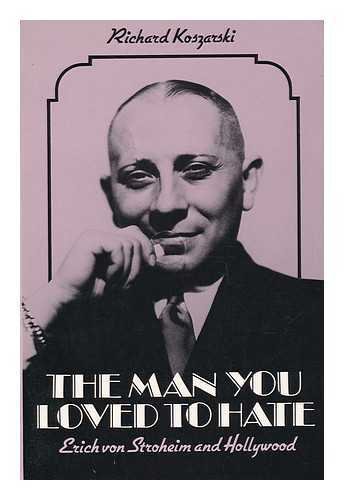 9780195033793: The Man You Loved To Hate: Erich Von Stroheim and Hollywood