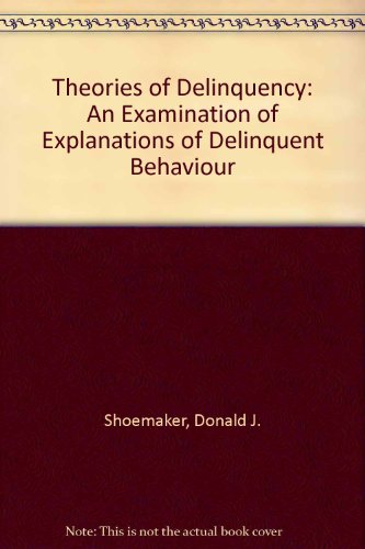9780195033915: Theories of Delinquency: An Examination of Explanations of Delinquent Behavior
